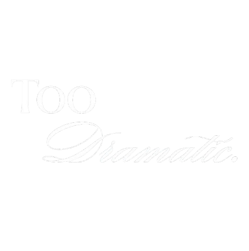 Too Dramatic